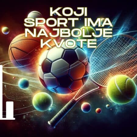 Koji sport ima najbolje kvote u kladionici?